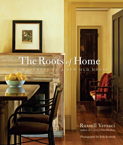 Russell Versaci/Roots of Home@ Our Journey to a New Old House
